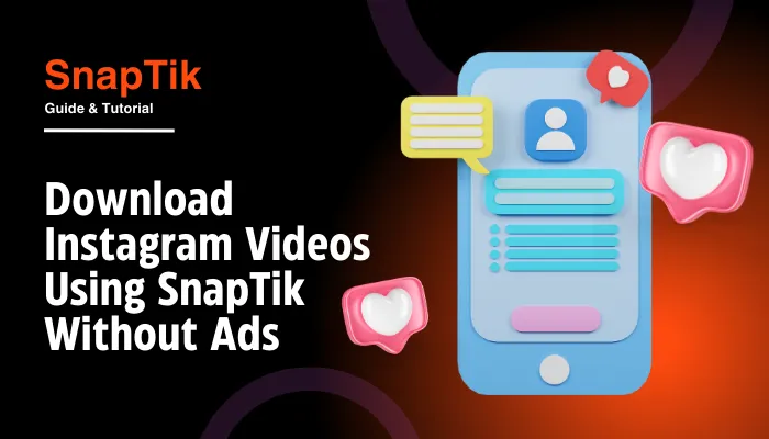 Download Instagram Videos Using SnapTik Without Ads