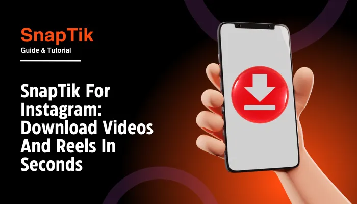 SnapTik For Instagram Download Videos And Reels In Seconds