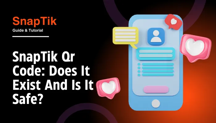 SnapTik Qr Code: Does It Exist And Is It Safe?