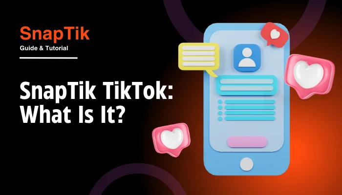 SnapTik TikTok: What Is It?