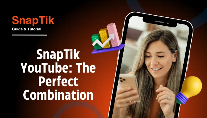 SnapTik YouTube: The Perfect Combination