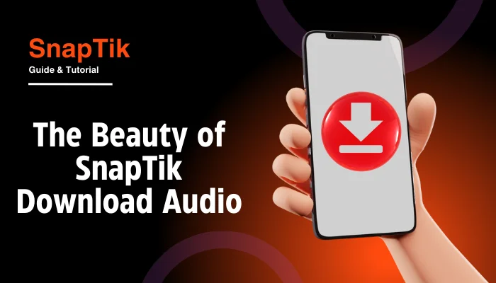 The Beauty of SnapTik Download Audio